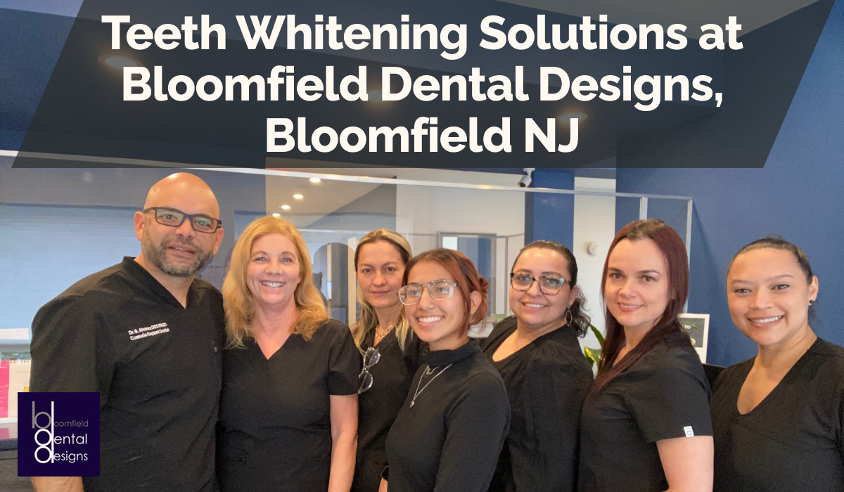 Teeth Whitening Solutions at Bloomfield Dental Designs, Bloomfield NJ