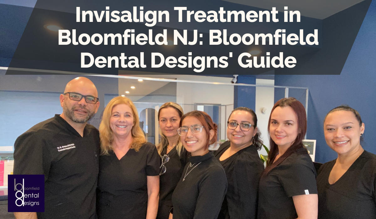 Invisalign Treatment in Bloomfield NJ: Bloomfield Dental Designs' Guide