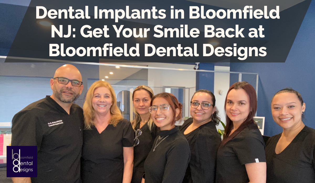 Dental Implants in Bloomfield NJ: Get Your Smile Back at Bloomfield Dental Designs