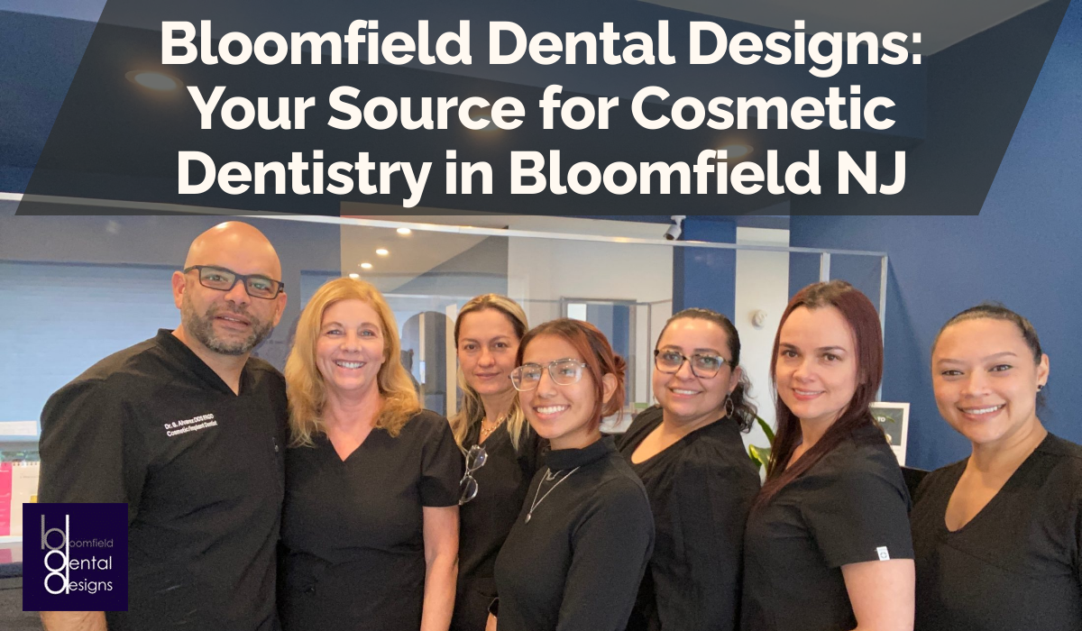 Bloomfield Dental Designs: Your Source for Cosmetic Dentistry in Bloomfield NJ