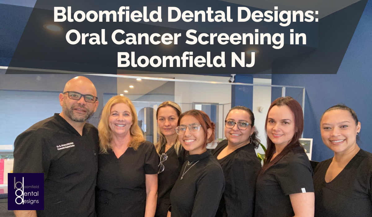 Bloomfield Dental Designs: Oral Cancer Screening in Bloomfield NJ