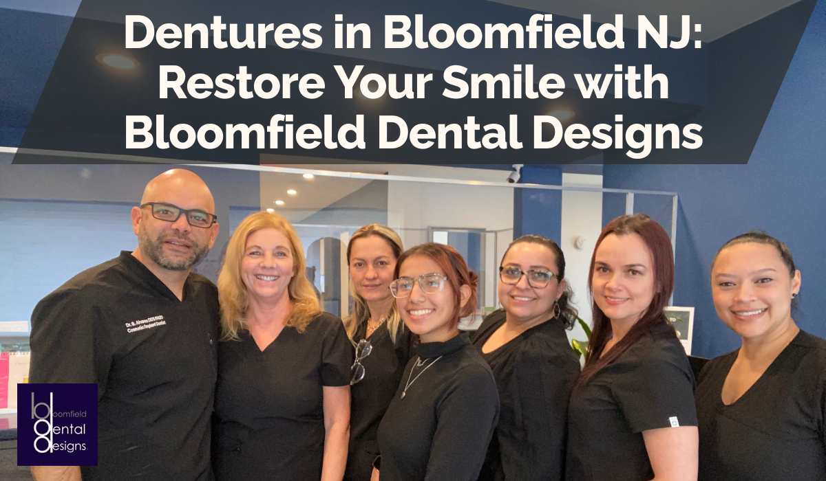 Dentures in Bloomfield NJ: Restore Your Smile with Bloomfield Dental Designs