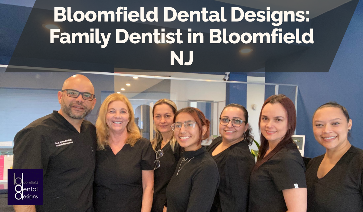 Bloomfield Dental Designs: Family Dentist in Bloomfield NJ