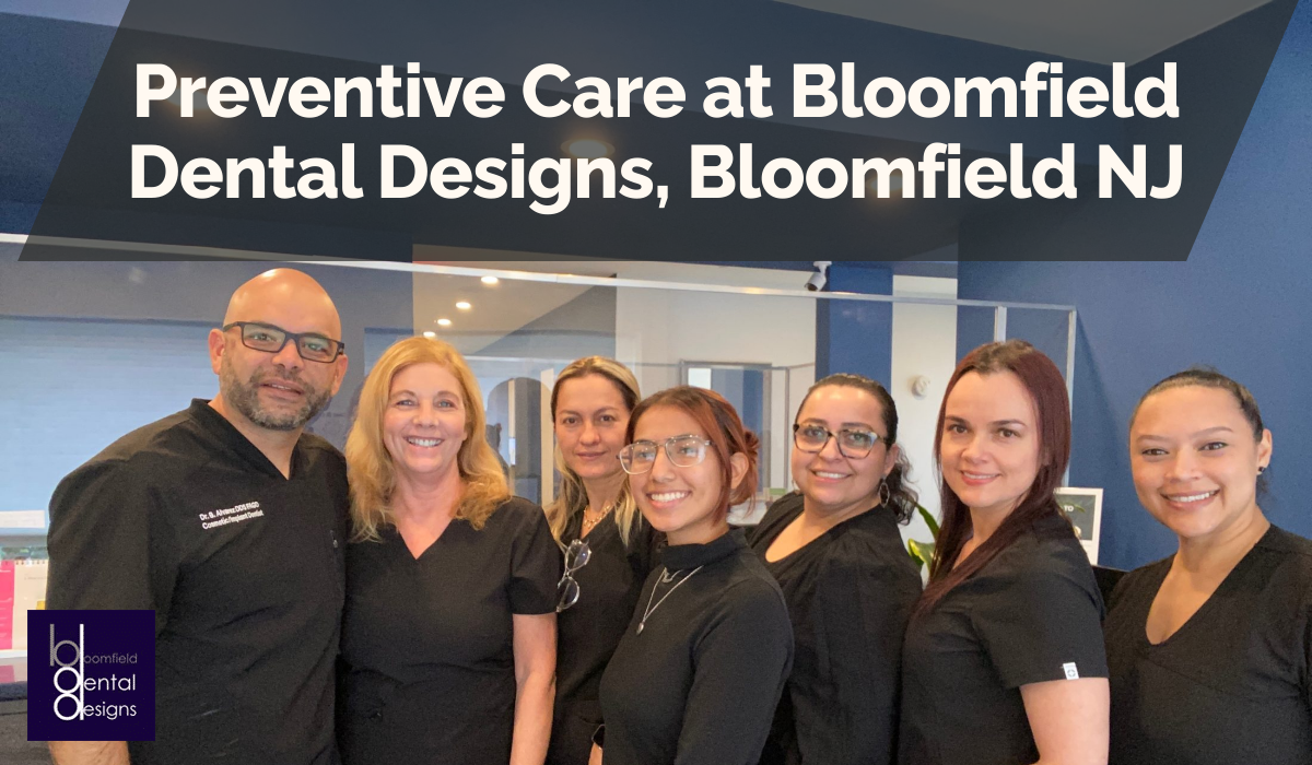 Preventive Care at Bloomfield Dental Designs, Bloomfield NJ